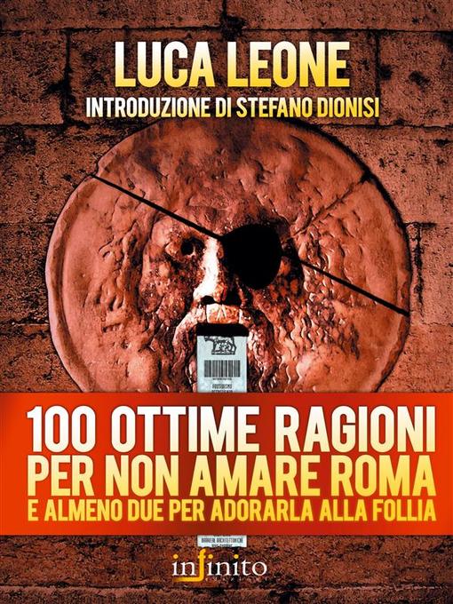 Title details for 100 ottime ragioni per non amare Roma by Luca Leone - Available